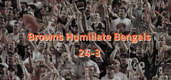 Browns Humiliate the Bengals